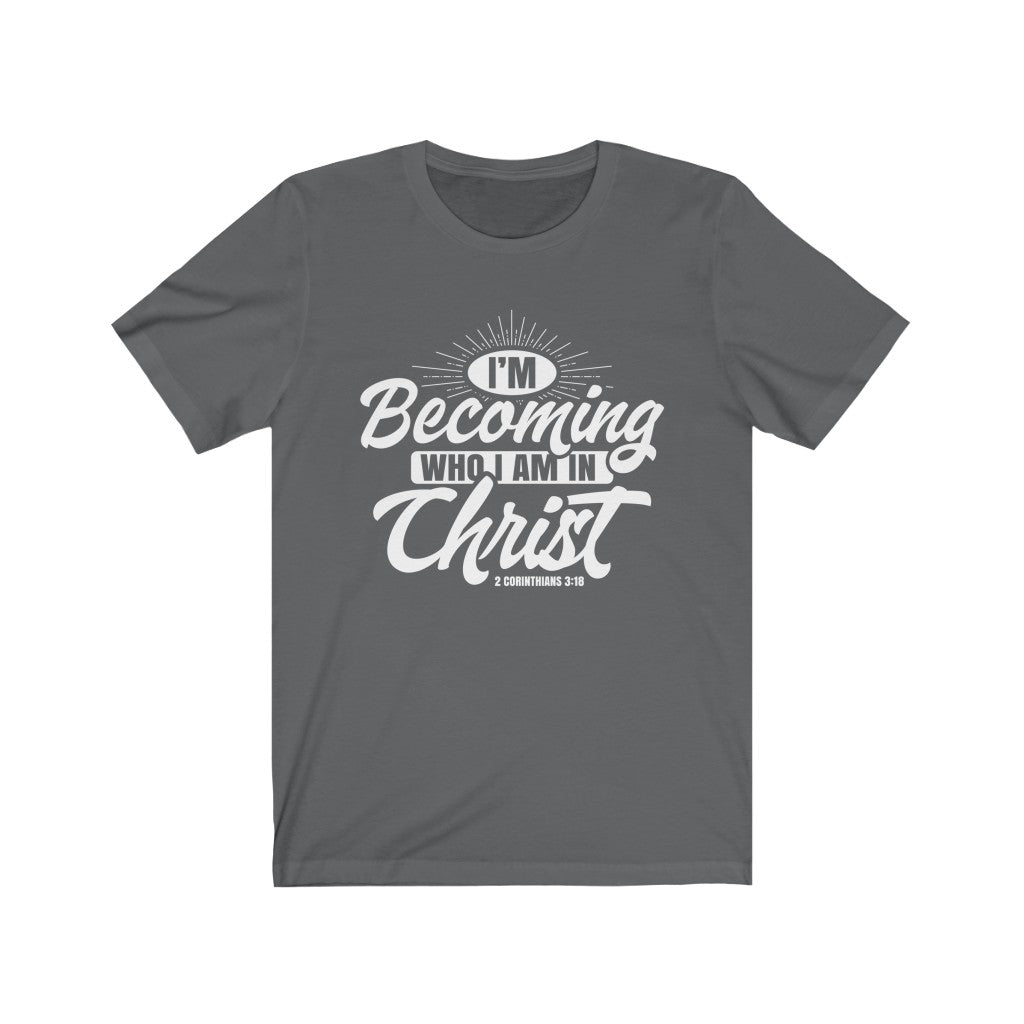 I'm Becoming Who I Am, White Letter, Bella Canvas Luxury Unisex Jersey