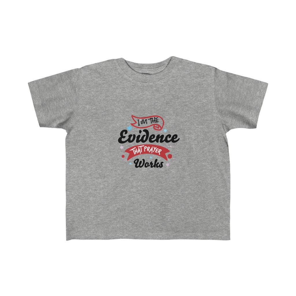 I'm The Evidence That Prayer Works Kid's Fine Jersey Tee