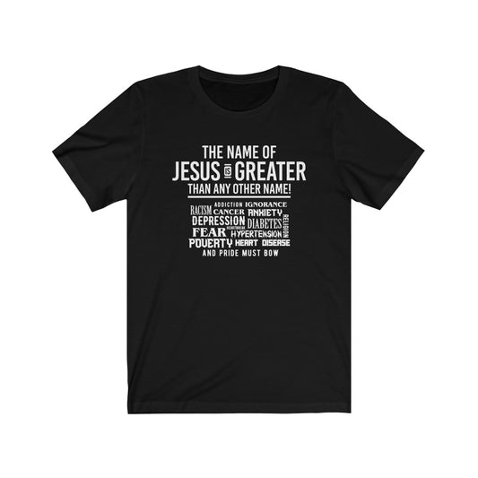 The Name of Jesus Is Greater, Bella Canvas Luxury Unisex Jersey