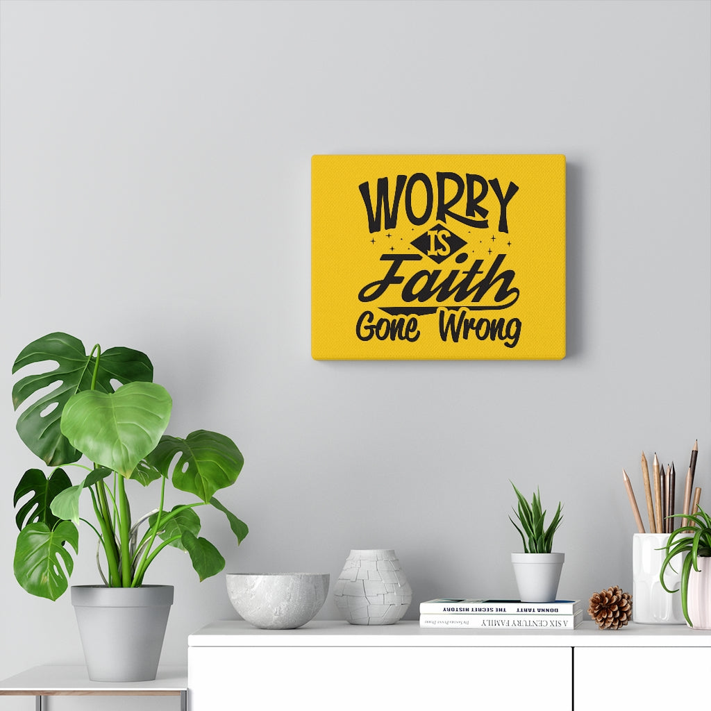 Worry Is Faith Gone Wrong, Canvas Gallery Wraps