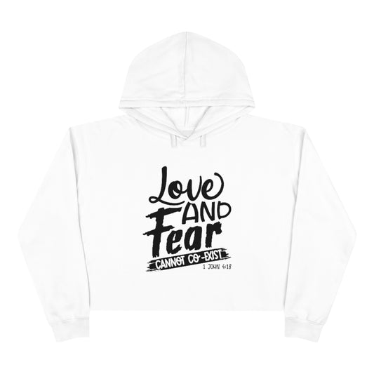 Love & Fear Cannot Co-Exist Crop Hoodie