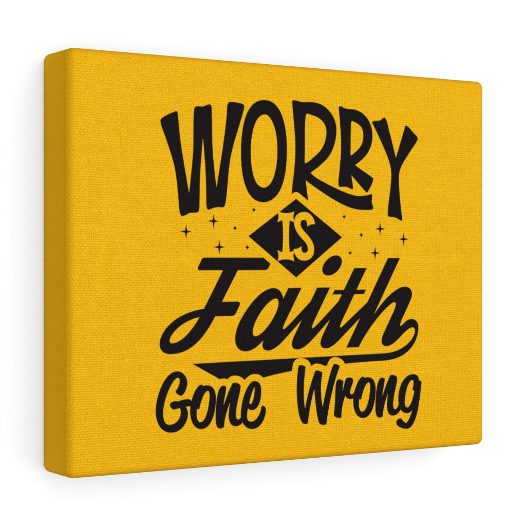Worry Is Faith Gone Wrong, Canvas Gallery Wraps
