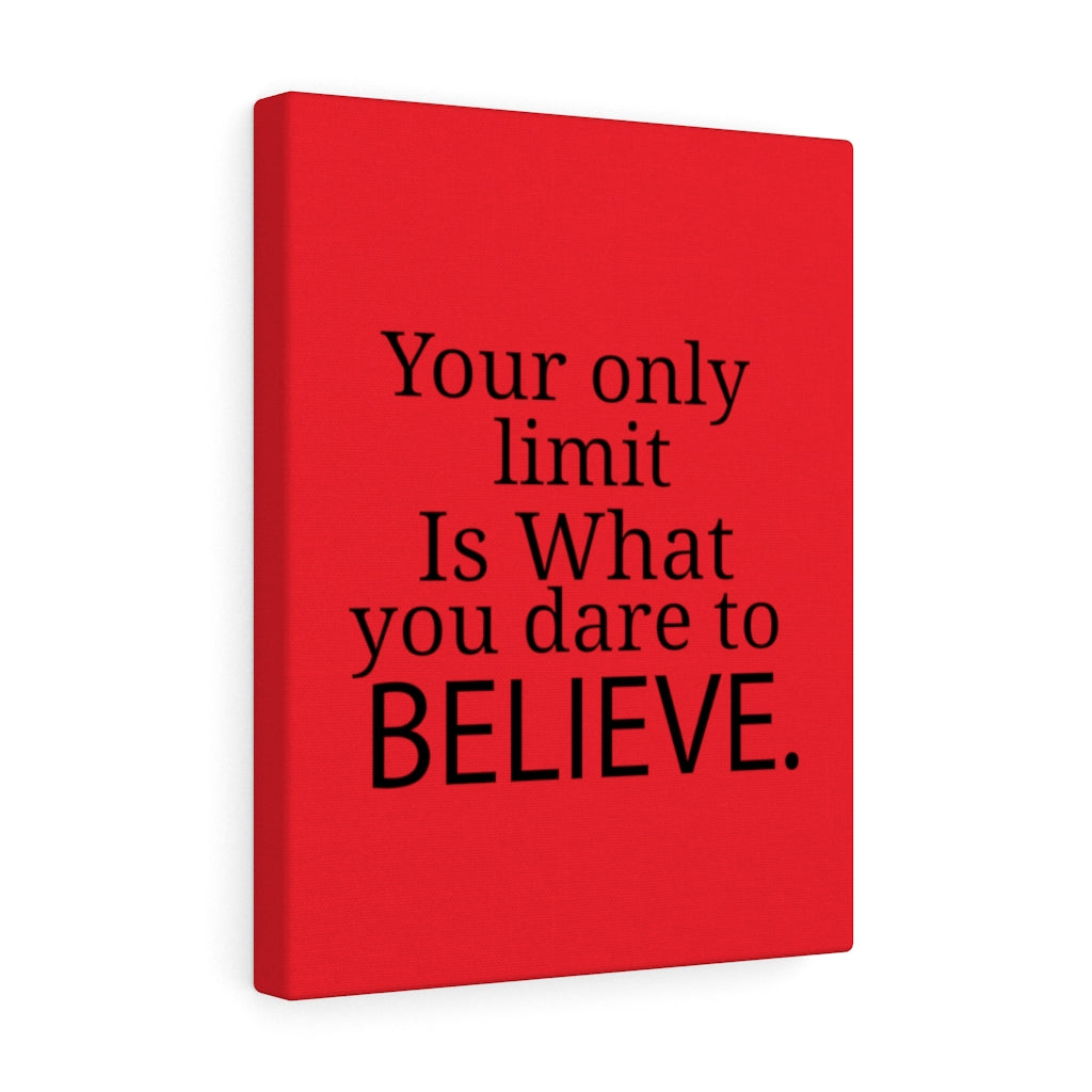 Your Only Limit Is What You Dare To Believe, Canvas Gallery Wraps