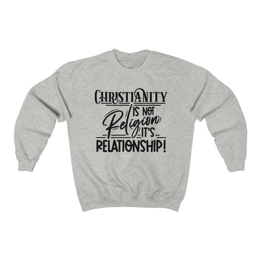 Christianity Is Not Religion Its Relationship Sweatshirt