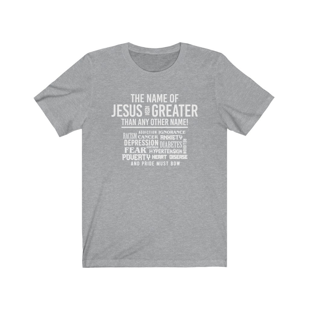 The Name of Jesus Is Greater, Bella Canvas Luxury Unisex Jersey